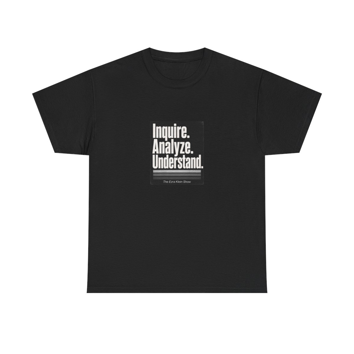 The Ezra Klein Show "Inquire. Analyze. Understand." Unisex Tee - The Ezra Klein Show official T-Shirts merch